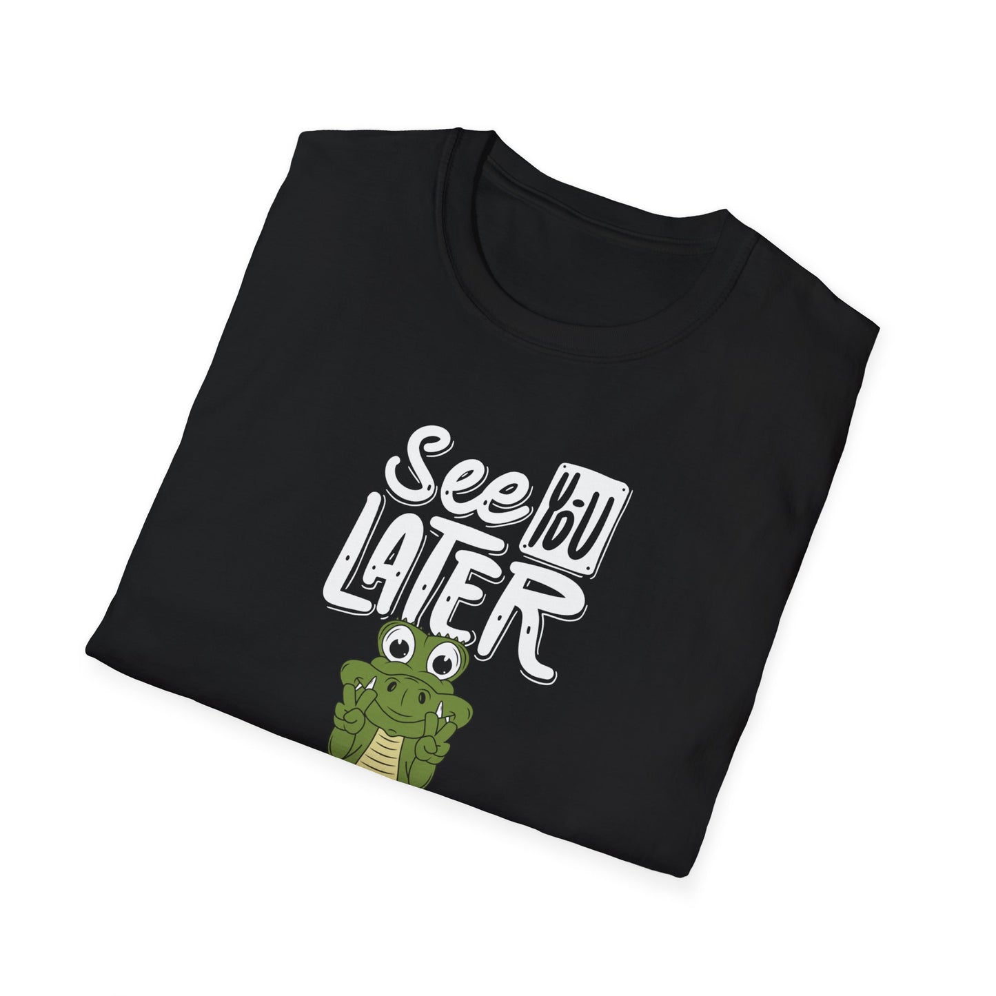 See you later t-shirt