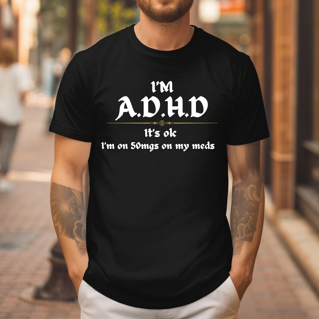I'm ADHD t-shirt