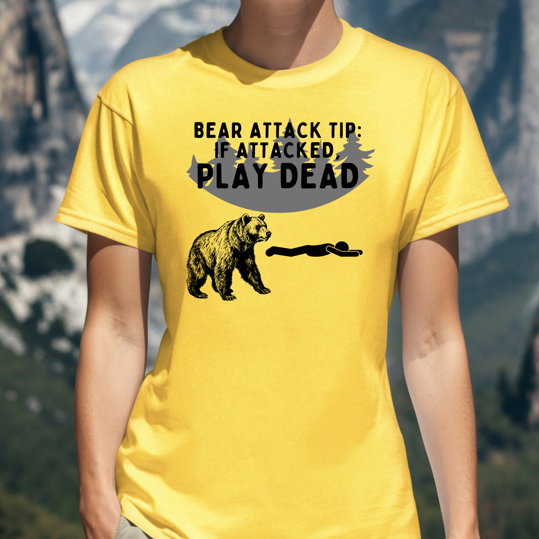BEAR ATTACK TIP: IF ATTACKED, PLAY DEAD t-shirt