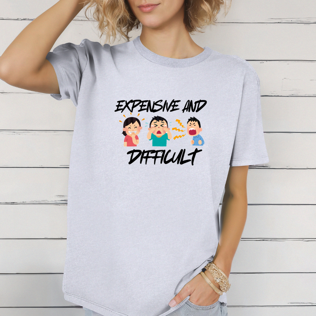 Expensive and difficult T-Shirt