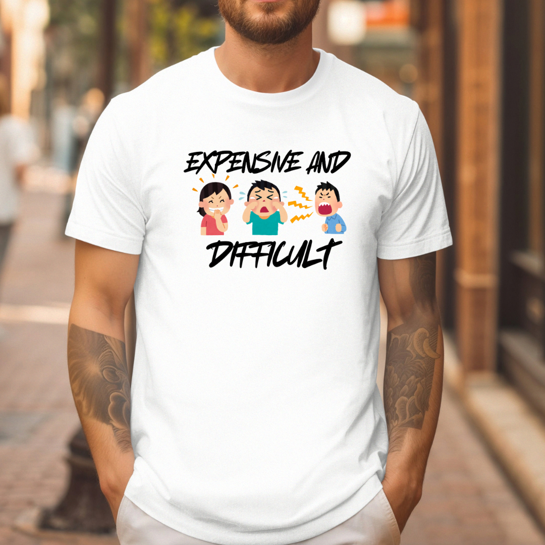 Expensive and difficult T-Shirt