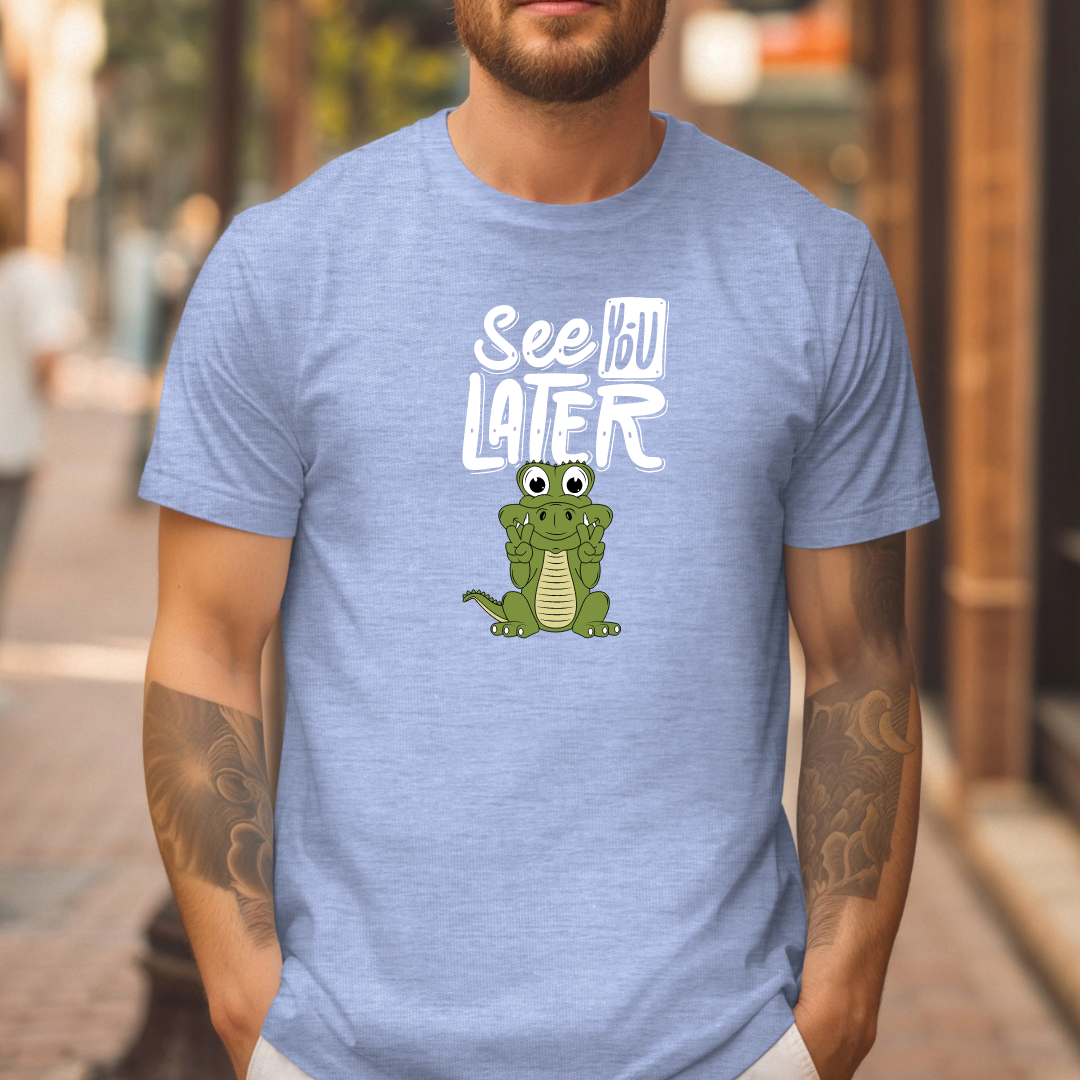 See you later t-shirt