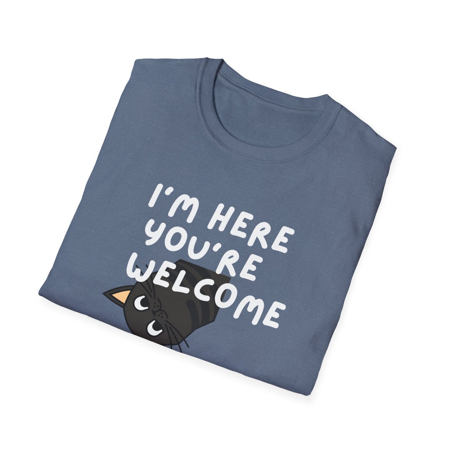 I'm Here You're Welcome Shirt T-Shirt
