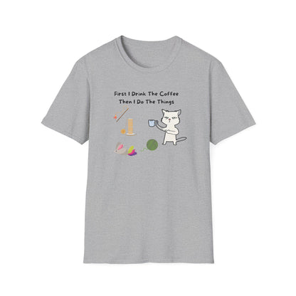First thing I do  T-Shirt