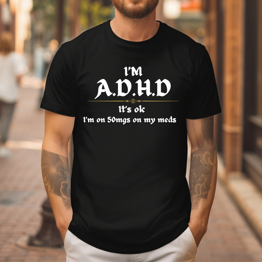 I'm ADHD t-shirt