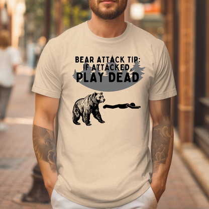 BEAR ATTACK TIP: IF ATTACKED, PLAY DEAD t-shirt