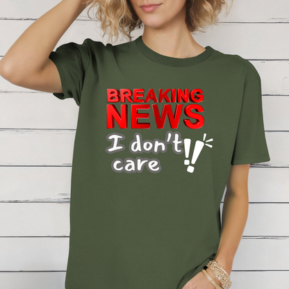 Breaking News I Don't Care T-Shirt