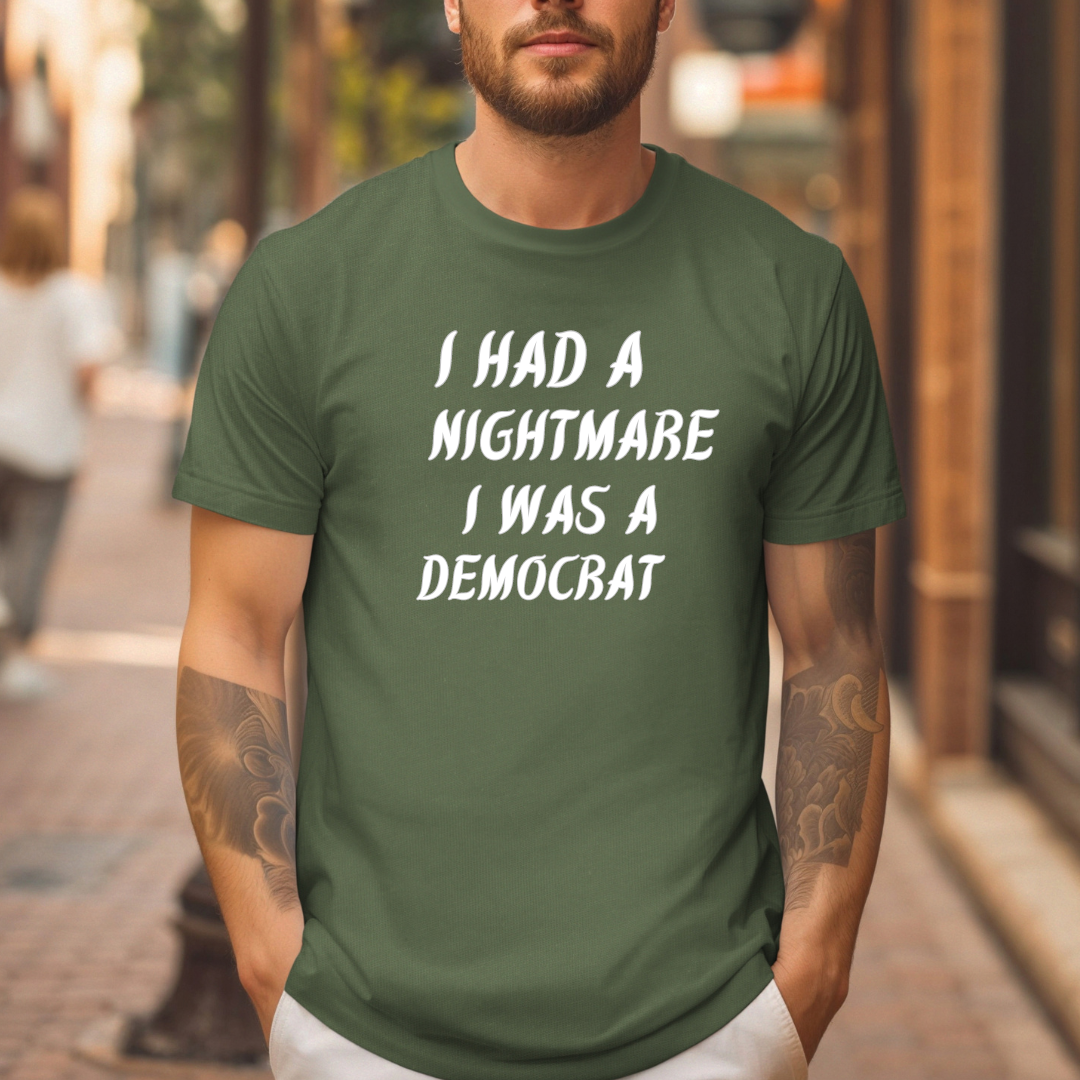 I had a nightmare I was a Democrat t-shirt