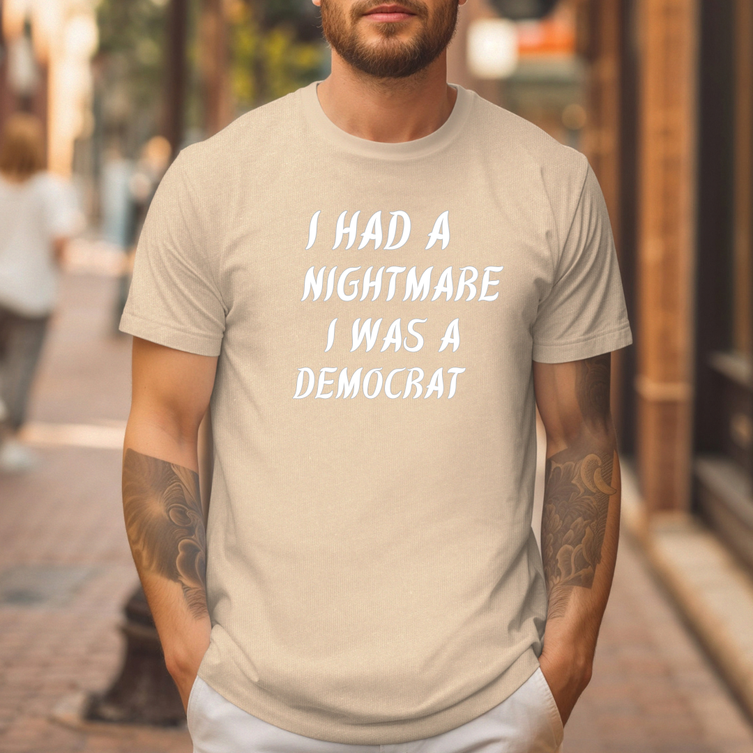 I had a nightmare I was a Democrat t-shirt