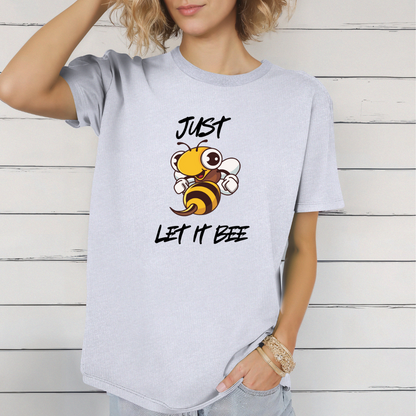 JUST LET IT BEE T-Shirt