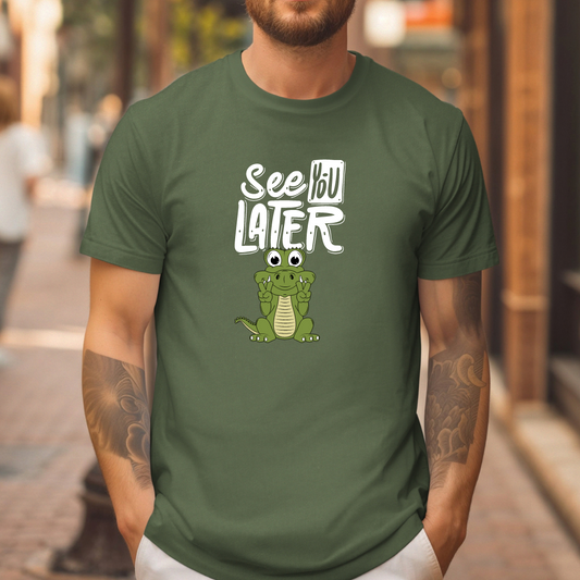 See you later t-shirt