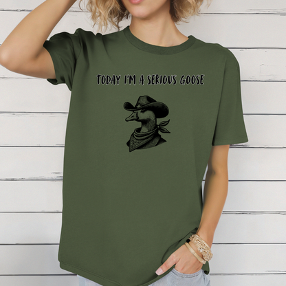Today I'm a Serious Goose T-Shirt