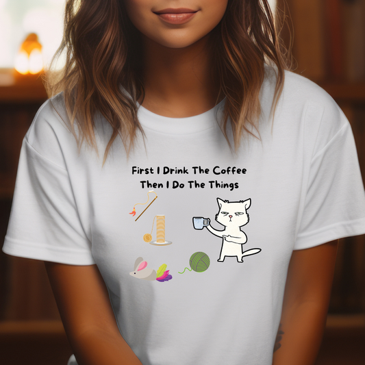 First thing I do  T-Shirt