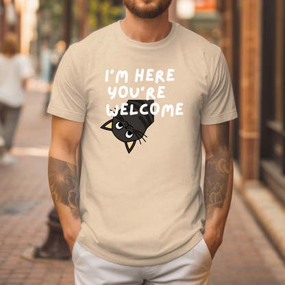 I'm Here You're Welcome Shirt T-Shirt
