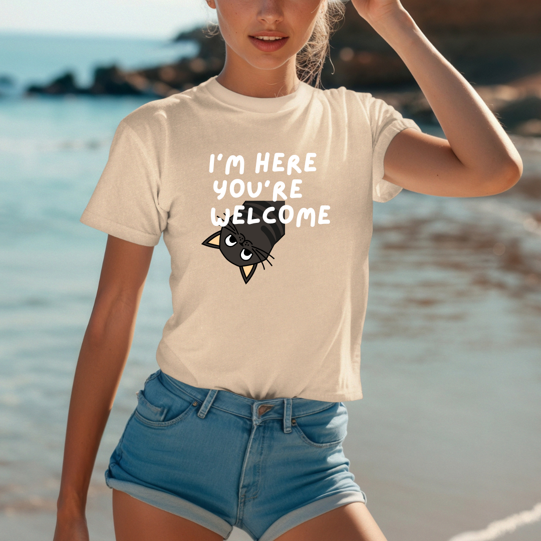 I'm Here You're Welcome Shirt T-Shirt