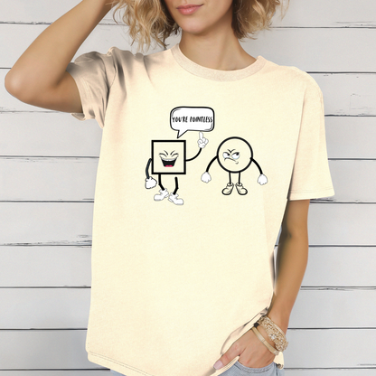 You're pointless T-Shirt